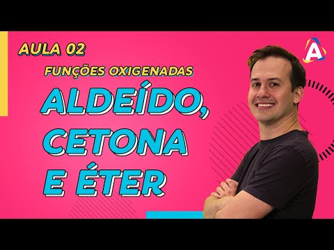 2. Aldeído, Cetonas e Éter - Funções Orgânicas Oxigenadas [Química Orgânica]