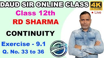 Continuity Exercise 9.1 Q. No. 33 to 36 Ch 9 12th RD Sharma