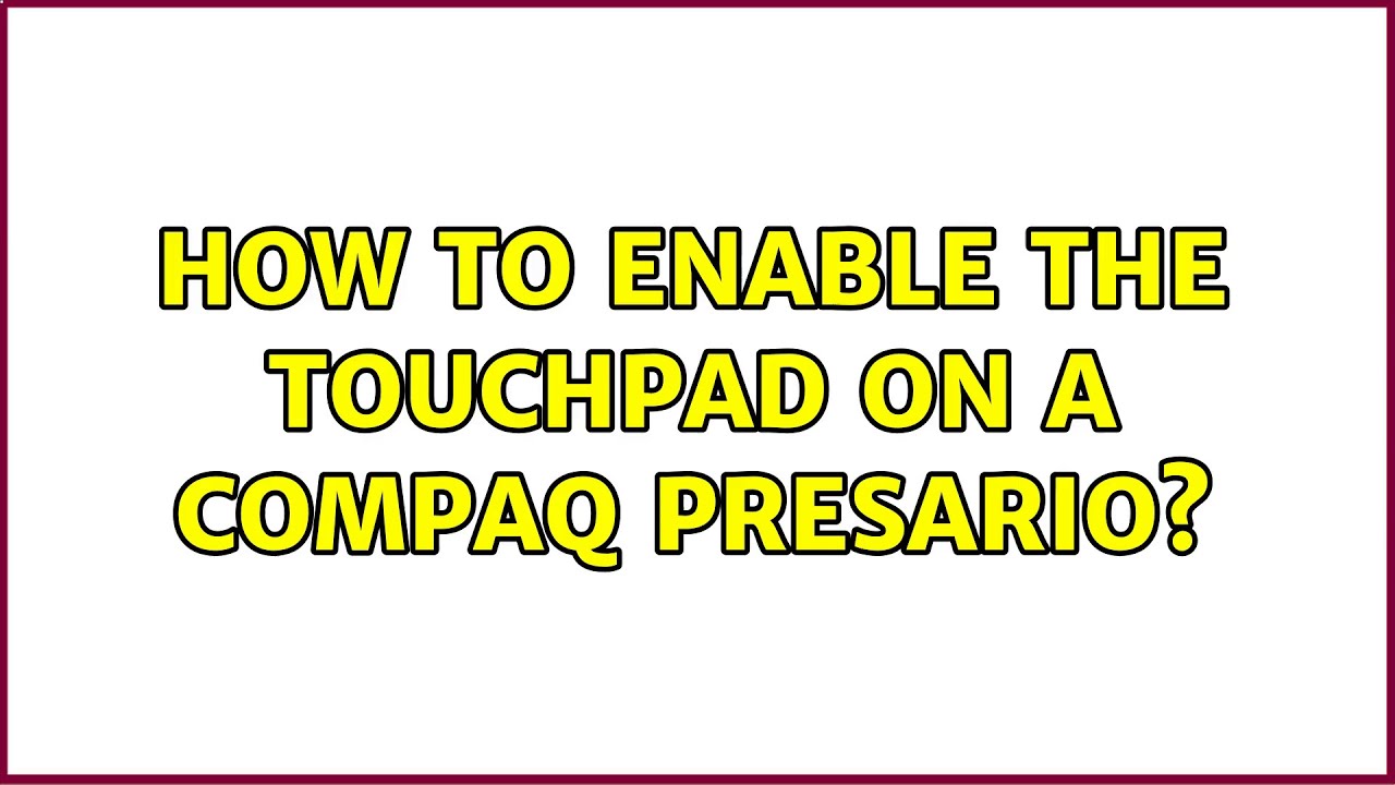 How to enable the touchpad on a Compaq Presario? (12 Solutions!!) YouTube