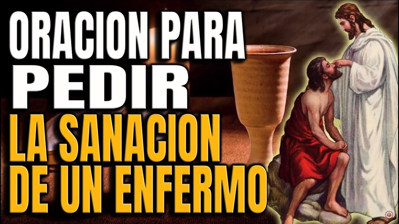 MILAGROSA ORACION PARA PEDIR LA SANACION DE UN ENFERMO - YouTube
