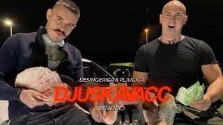 DESINGERICA X PLJUGICA - DJUSKAVACC [8D AUDIO] 🎧