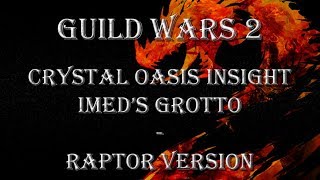 GW2: Crystal Oasis Insight - Imed's Grotto - Raptor version
