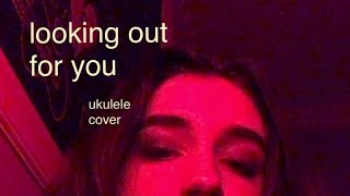 looking out for you (ukulele cover) chords