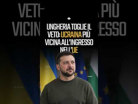 Video Ucraina più vicina allUE: lUngheria ritira il veto su nuovi capitoli