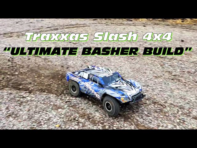 Traxxas Slash 4x4 “ULTIMATE BASHER BUILD” - 4S - YouTube