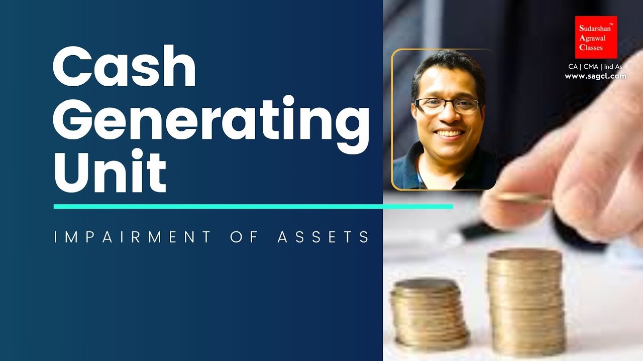 CASH GENERATING UNIT | CGU | IMPAIRMENT OF ASSETS | IND AS 36 - YouTube