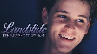 Landslide (For Corey Haim&#39;s 46th Birthday)