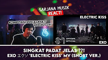 VERSI PENDEK? TAPI OKE GAK YA?!! | EXO エクソ 'Electric Kiss' MV (Short Ver) | SARJANA MUSIC REACT #132