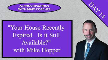 66 Conversations with MAPS Coaches - Your Home Expired, Is it Still Available? with Mike Hopper