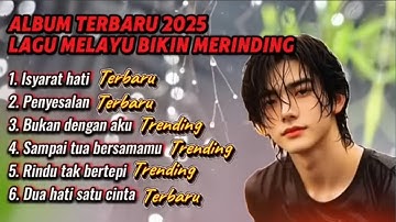 Album terbaru 2025 Lagu Paling Menyayat Hati - Isyarat Hati,Penyesalan,Rindu tak bertepi