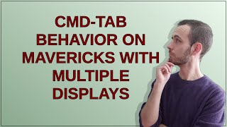 Apple: cmd-tab behavior on Mavericks with multiple displays
