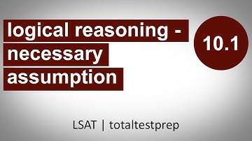 10.01.01 - Logical Reasoning - Necessary Assumption Question Type - Intro