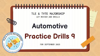 TLE TVTE: LET Review PRACTICE DRILLS 9 (50 Items for September 2025) Automotive