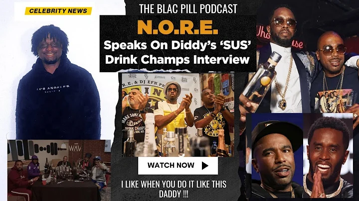 N.O.R.E speaks on Diddy's SUS Drink Champs Interview