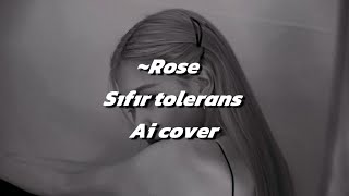 Rose - Sıfır Tolerans