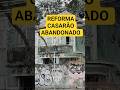 Casarão Abandonado Ilha do Governador RJ: Timelapse Reforma Completa Antes/Depois! #reforma #obra