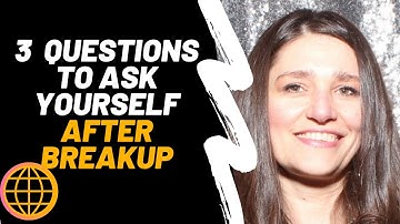 3 Questions to ask yourself after breakup