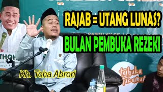 Bulan Rajab: Waktu Mustajab Melunasi Utang | Ustadz Toha Abrori