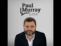 Paul Murray Live, Thursday 16 November