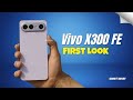 Vivo X300 FE First Look, Features, Specs, Price, Release Date