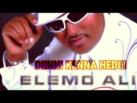 New ELEMO ALI Best Music Dinni Kenna Heduu