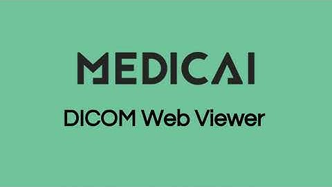 Medicai Free Online DICOM Viewer - How To See Your DICOM Files?