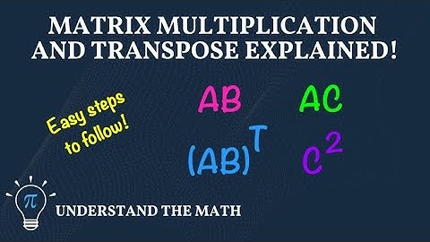How to Multiply and Transpose Matrices: Step-by-Step Examples
