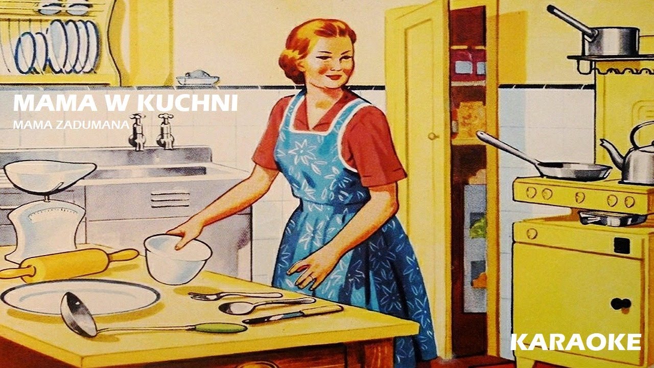 Mama Krząta Się W Kuchni Od Rana Mama w kuchni, Mama kucharka, Mama zadumana - piosenka na dzień mamy