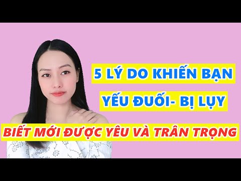 Video: Làm Sao để Không Yếu đuối Khi Yêu