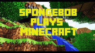 SPONGEBOB PLAYS MINECRAFT