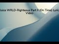 Juice WRLD- Righteous Part II (On Time) With Lyrics