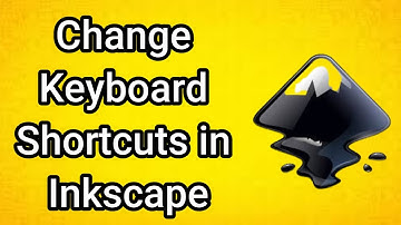 How to Change Keyboard Shortcuts in Inkscape