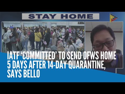 IATF ‘committed’ to send OFWs home 5 days after 14-day quarantine, says Bello