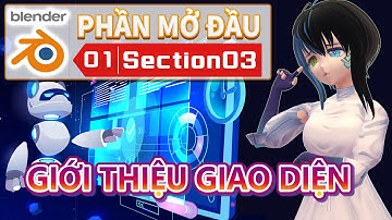 【No.01-03】【Blender】[Dành cho người mới bắt đầu] GIỚI THIỆU GIAO DIỆN BLENDER