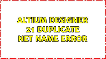 Altium Designer 21 Duplicate Net Name Error (2 Solutions!!)