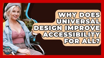 Why Does Universal Design Improve Accessibility For All? - Your Disabled Truth
