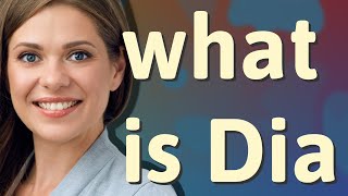Dia | meaning of Dia