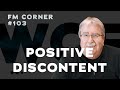 Positive Discontent - FM Corner #103 w/Danny Koontz