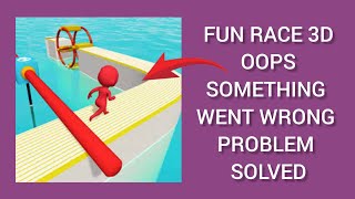 How To Solve Fun Race 3D App Oops Something Went Wrong Please Try Again Later Problem screenshot 5