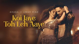 Download Lagu Koi Jaye Toh Leh Aaye | Full Video HD Song | Akasa | Umar Riaz | Aasa Singh MP3 Download Lagu Koi Jaye Toh Leh Aaye | Full Video HD Song | Akasa | Umar Riaz | Aasa Singh MP3