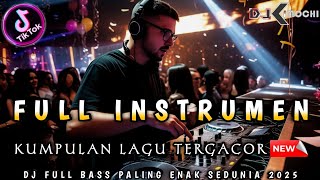 FULL INSTRUMEN PALING ENAK SEDUNIA ‼️ KUMPULAN DJ DUGEM TERGACOR ‼️ DJ FULL BASS PALING GACOR ‼️