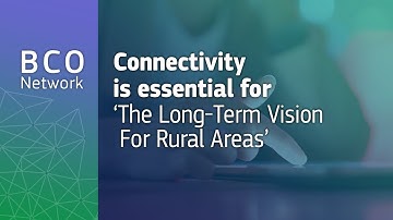 Connectivity is essential for ‘The Long-Term Vision For Rural Areas’