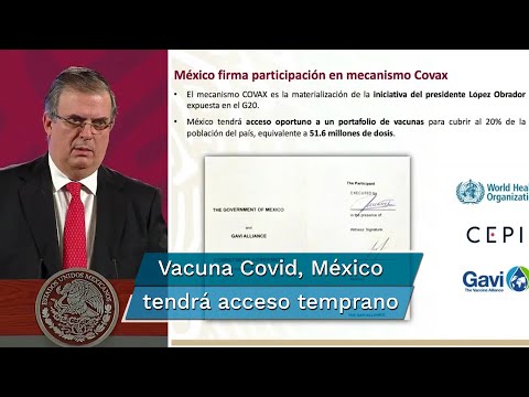 México suscribe mecanismo Covax y tendrá acceso temprano a vacuna para Covid: Ebrard