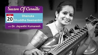 Day 20 Season of Carnatic with Dr Jayanthi Kumaresh Dhenuka and Shuddha Seemantini