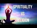 Spirituality vs religion a deep analysis