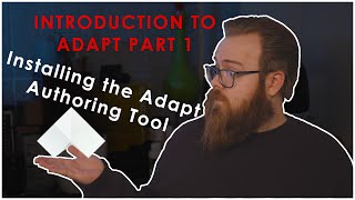 Introduction to Adapt Part 1: Walkthrough - Installing the Adapt Authoring Tool (Windows 10)