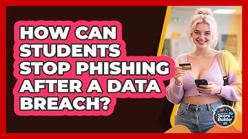 How Can Students Stop Phishing After A Data Breach? - Student Score Builder