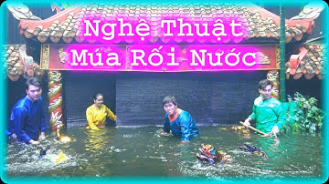 Nghệ Thuật Múa Rối Nước - Di sản văn hóa ngàn năm của Việt Nam