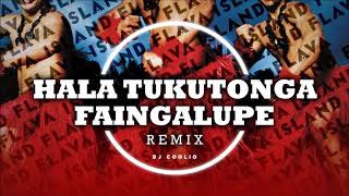 HALA TUKUTONGA X FANGAILUPE (DJ COOLIO REMIX)