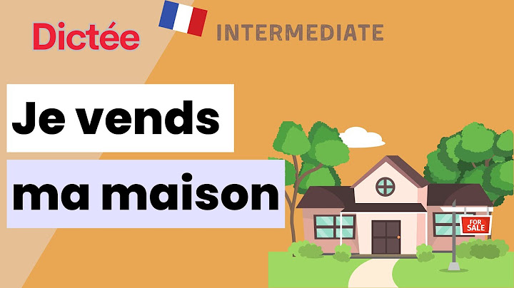 Dictée : Je vends ma maison | All-in-one Dictation Exercise | Learn To French